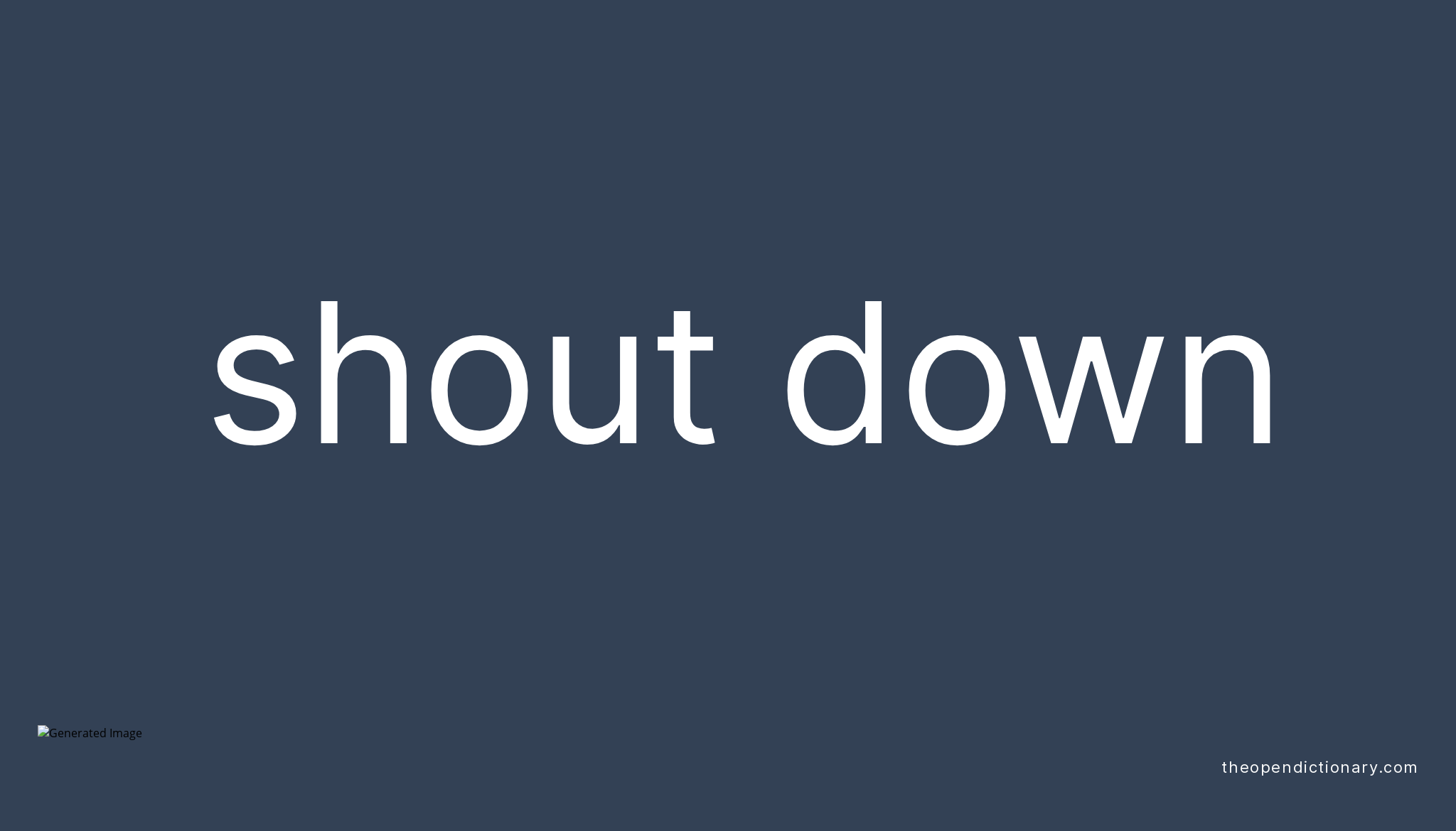 shout-down-phrasal-verb-shout-down-definition-meaning-and-example